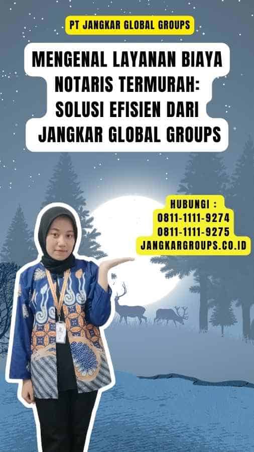 Mengenal Layanan Biaya notaris termurah Solusi Efisien dari Jangkar Global Groups