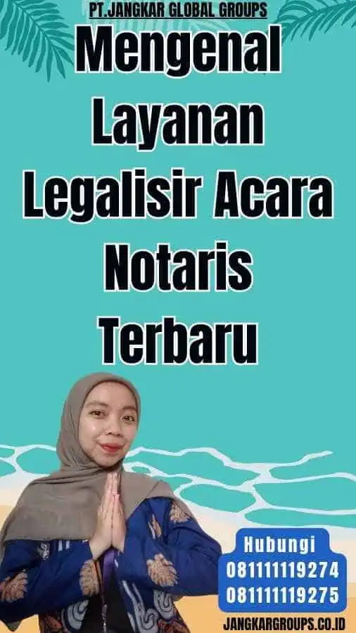 Mengenal Layanan Legalisir Acara Notaris Terbaru