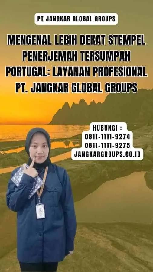 Mengenal Lebih Dekat Stempel Penerjemah Tersumpah Portugal Layanan Profesional PT. Jangkar Global Groups