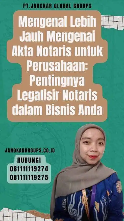 Mengenal Lebih Jauh Mengenai Akta Notaris untuk Perusahaan Pentingnya Legalisir Notaris dalam Bisnis Anda