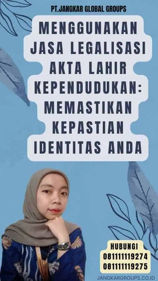 Menggunakan Jasa Legalisasi akta lahir kependudukan Memastikan Kepastian Identitas Anda