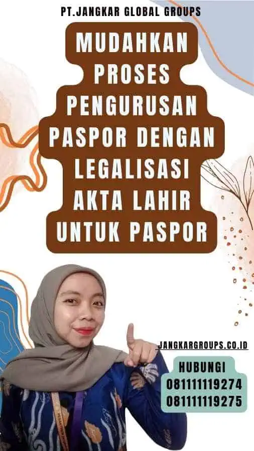 Mudahkan Proses Pengurusan Paspor dengan Legalisasi akta lahir untuk paspor