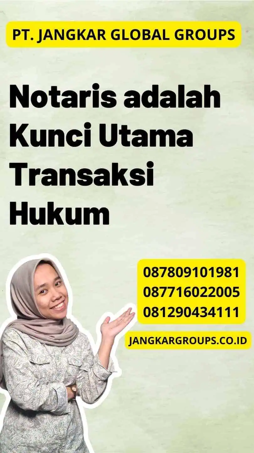 Notaris adalah Kunci Utama Transaksi Hukum