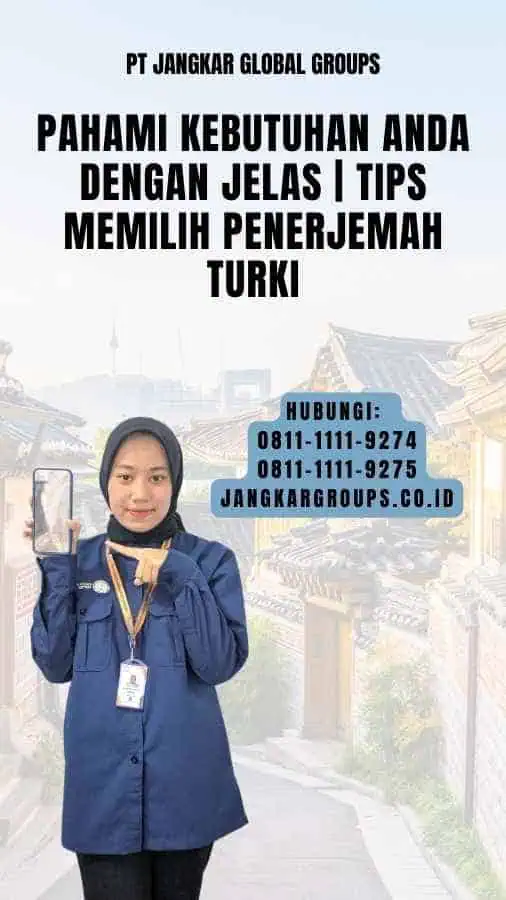 Pahami Kebutuhan Anda dengan Jelas Tips Memilih Penerjemah Turki