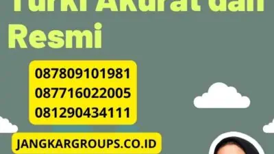 Penerjemah Dokumen Bahasa Turki Akurat dan Resmi