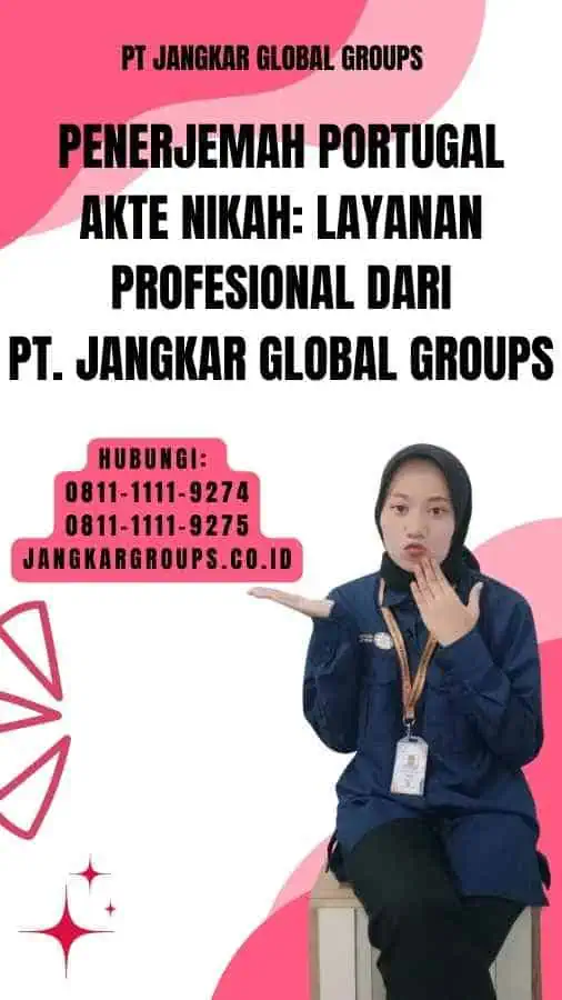 Penerjemah Portugal Akte Nikah Layanan Profesional dari PT. Jangkar Global Groups