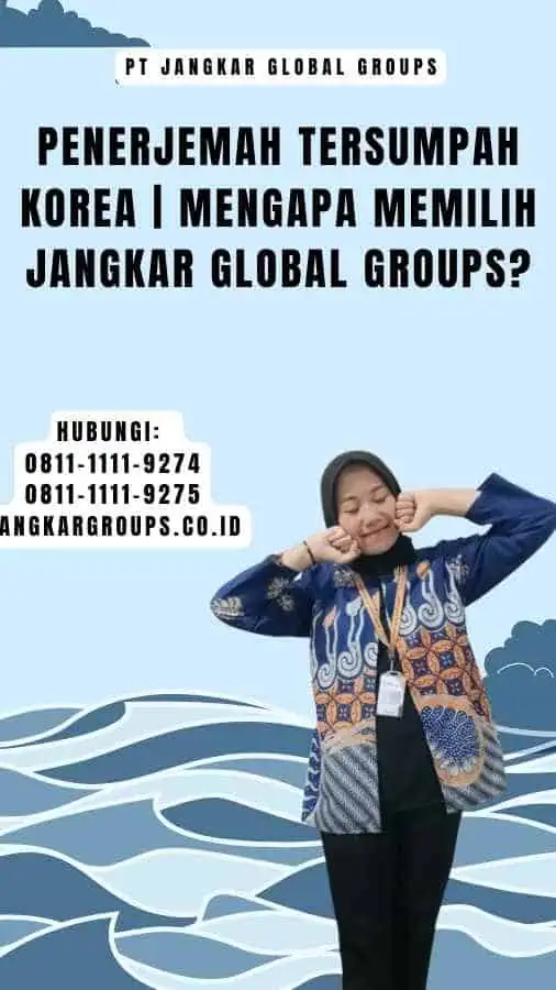 Penerjemah Tersumpah Korea Mengapa Memilih PT Jangkar Global Groups