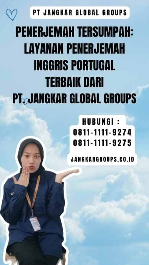 Penerjemah Tersumpah Layanan Penerjemah Inggris Portugal Terbaik dari PT. Jangkar Global Groups