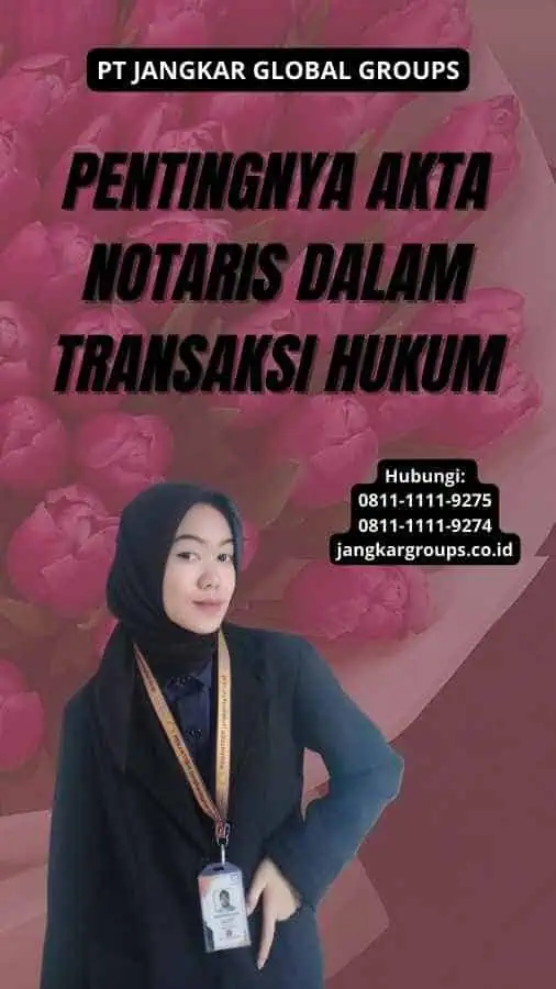 Pentingnya Akta Notaris dalam Transaksi Hukum