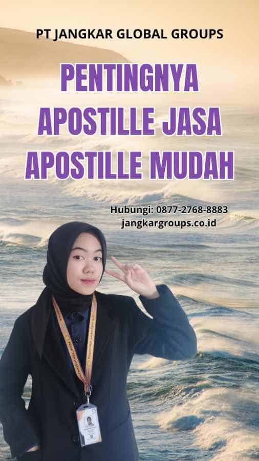 Mengapa Menggunakan Jasa Apostille Mudah?