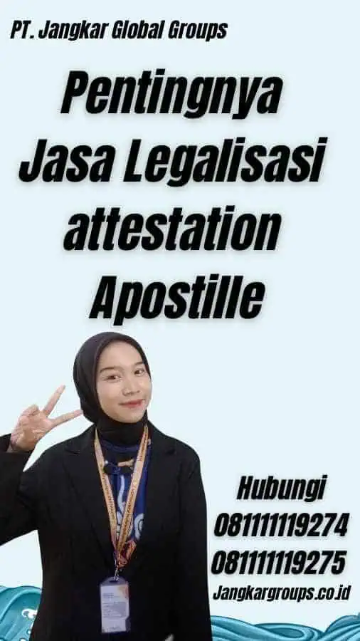 Pentingnya Jasa Legalisasi attestation Apostille