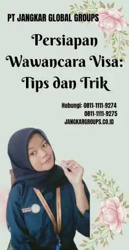 Persiapan Wawancara Visa: Tips dan Trik