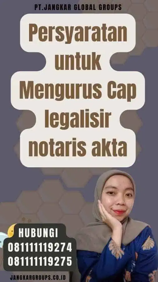 Persyaratan untuk Mengurus Cap legalisir notaris akta