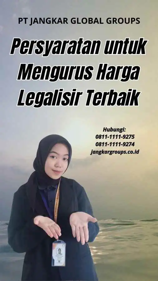 Persyaratan untuk Mengurus Harga Legalisir Terbaik