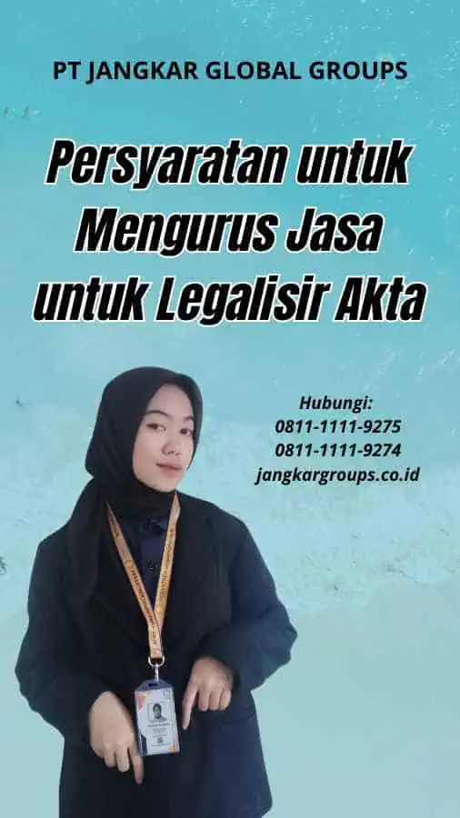 Persyaratan untuk Mengurus Jasa untuk Legalisir Akta