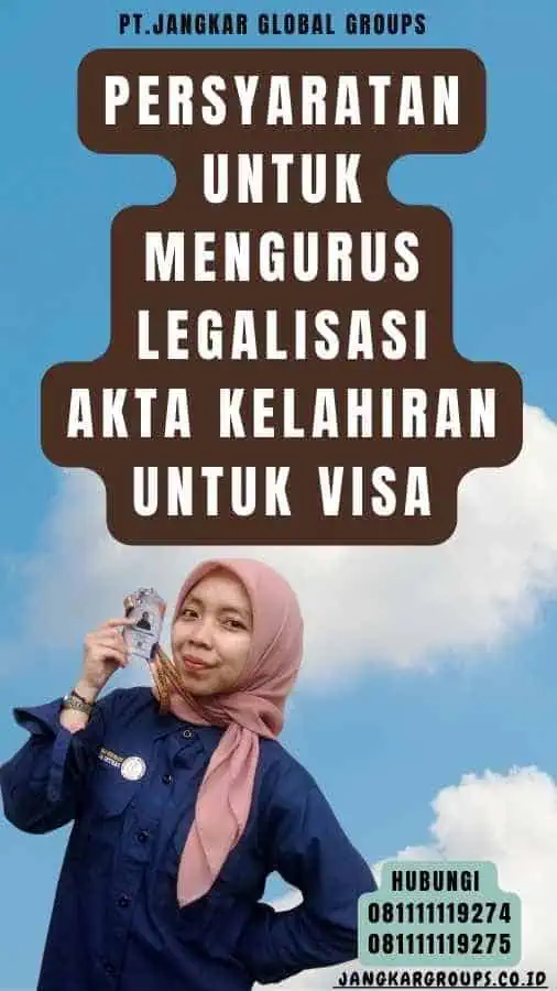 Persyaratan untuk Mengurus Legalisasi Akta Kelahiran untuk Visa