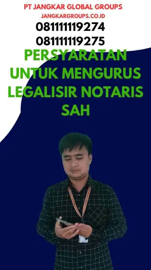 Persyaratan untuk Mengurus Legalisir Notaris Sah