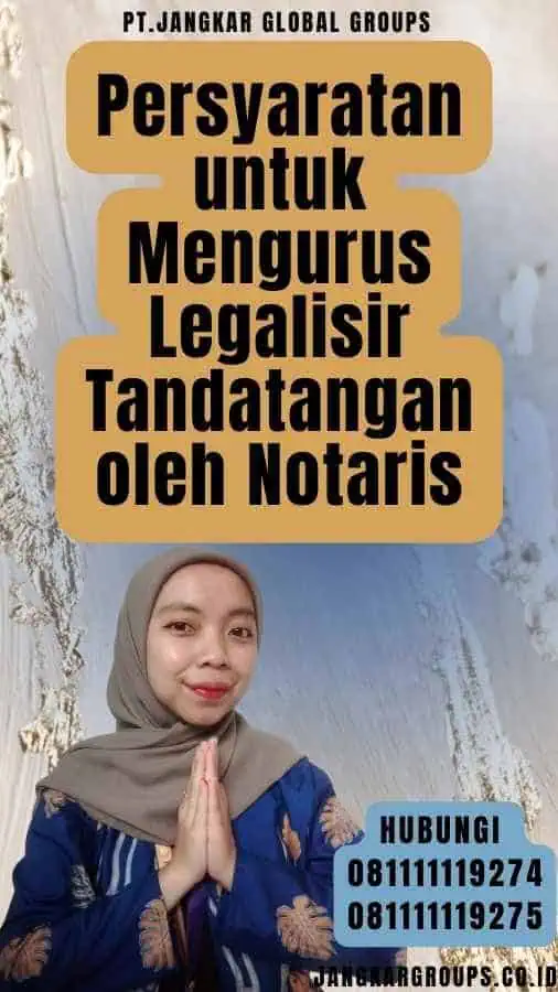 Persyaratan untuk Mengurus Legalisir Tandatangan oleh Notaris