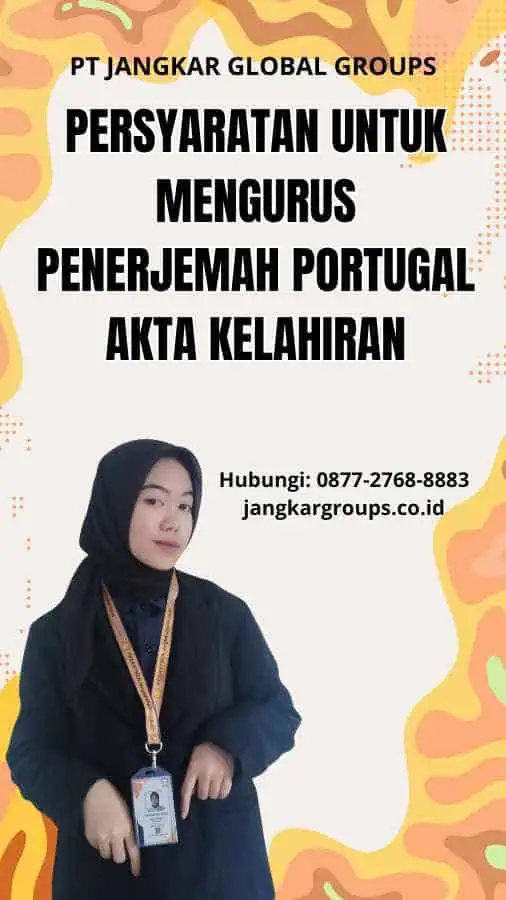 Persyaratan untuk Mengurus Penerjemah Portugal Akta Kelahiran