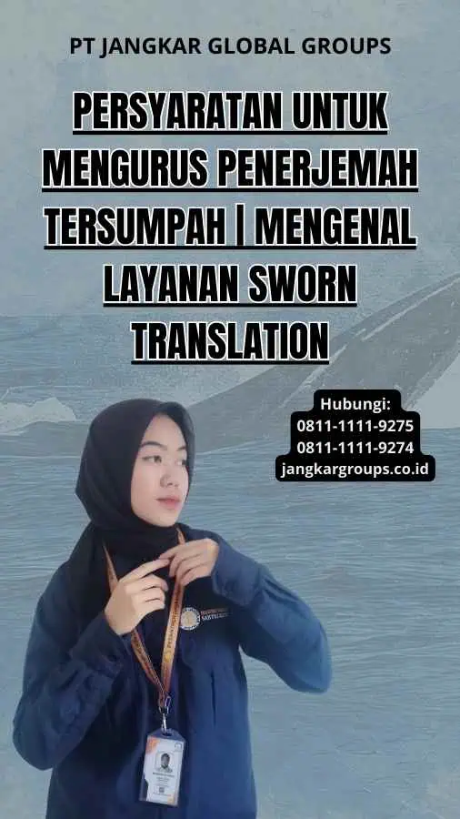 Persyaratan untuk Mengurus Penerjemah Tersumpah | Mengenal Layanan Sworn Translation