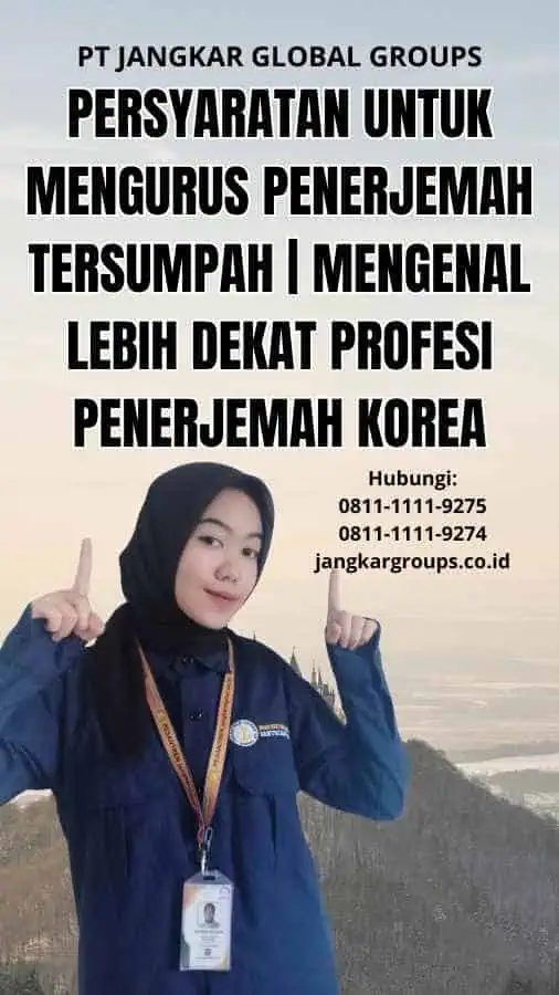 Persyaratan untuk Mengurus Penerjemah Tersumpah | Mengenal Lebih Dekat Profesi Penerjemah Korea