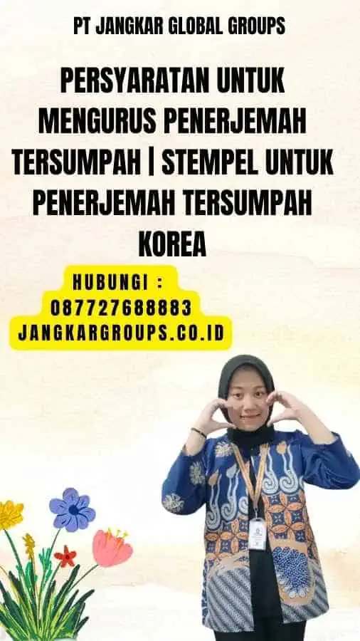 Persyaratan untuk Mengurus Penerjemah Tersumpah Stempel untuk Penerjemah Tersumpah Korea