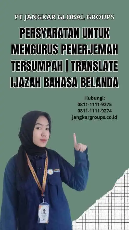 Persyaratan untuk Mengurus Penerjemah Tersumpah | translate ijazah bahasa belanda