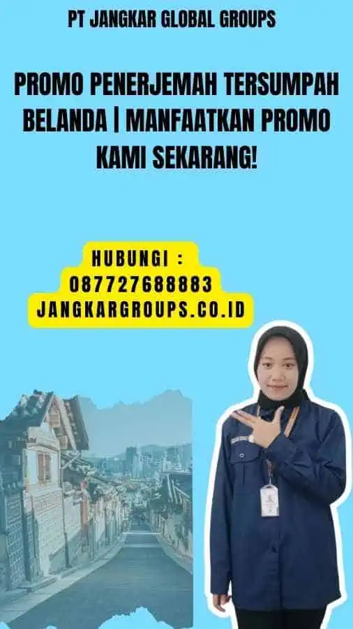 Promo Penerjemah Tersumpah Belanda  Manfaatkan Promo Kami Sekarang!