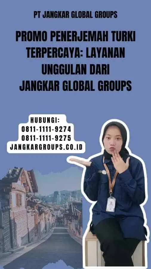 Promo Penerjemah Turki Terpercaya Layanan Unggulan dari Jangkar Global Groups