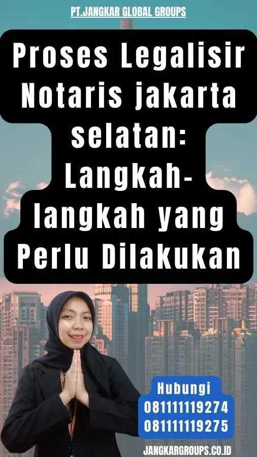 Proses Legalisir Notaris jakarta selatan Langkah-langkah yang Perlu Dilakukan