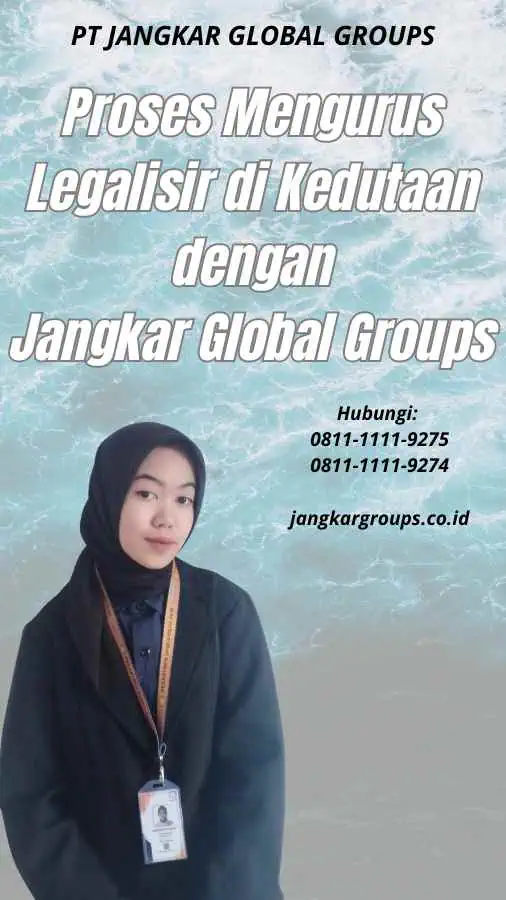 Proses Mengurus Legalisir di Kedutaan dengan Jangkar Global Groups