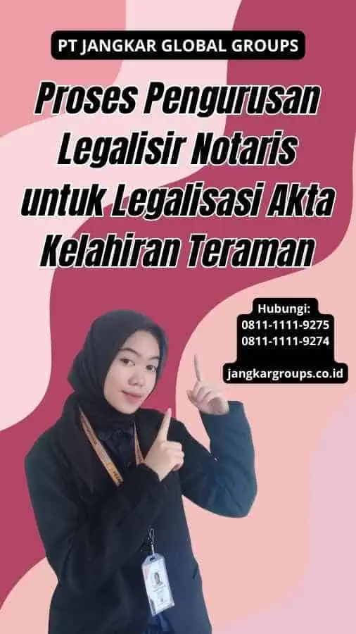 Proses Pengurusan Legalisir Notaris untuk Legalisasi Akta Kelahiran Teraman