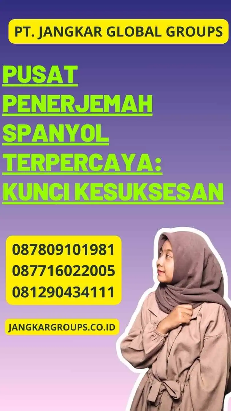 Pusat Penerjemah Spanyol Terpercaya: Kunci Kesuksesan