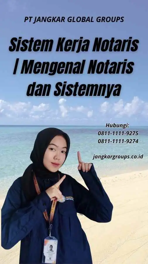 Sistem Kerja Notaris Mengenal Notaris dan Sistemnya