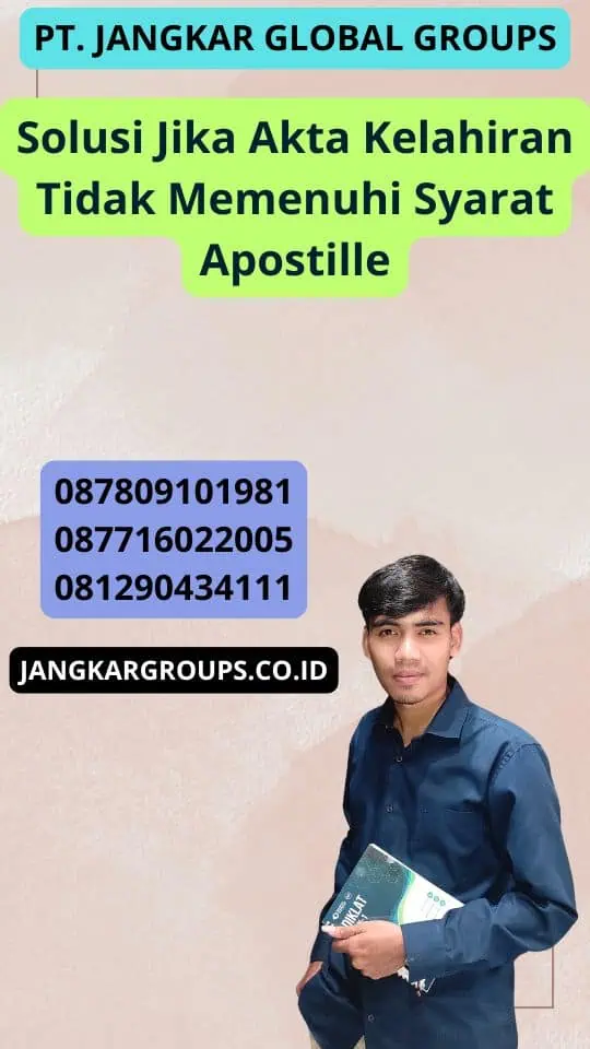 Solusi Jika Akta Kelahiran Tidak Memenuhi Syarat Apostille