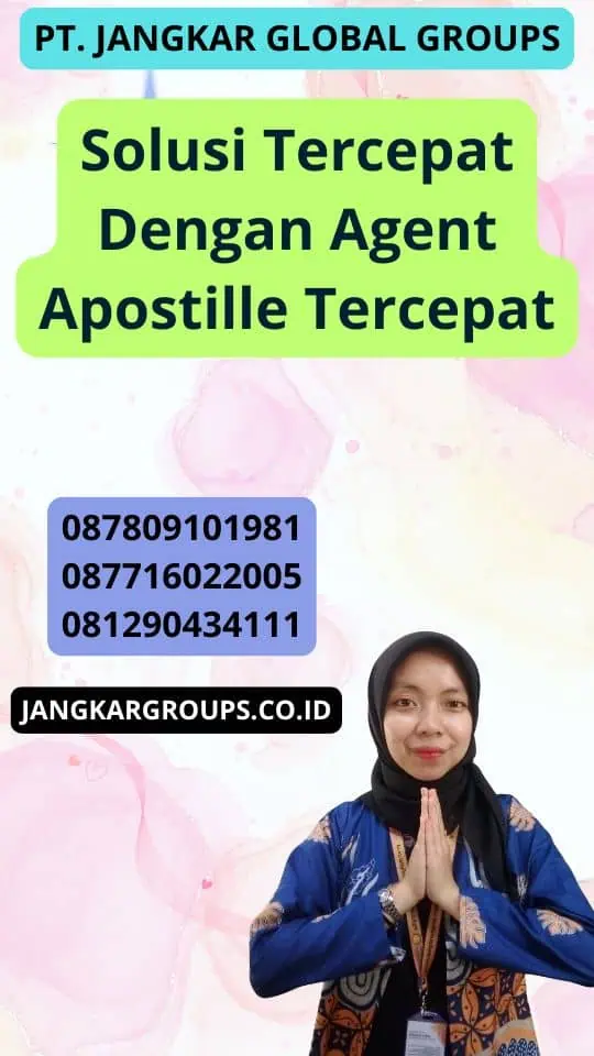 Solusi Tercepat Dengan Agent Apostille Tercepat