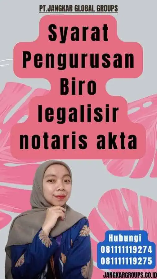 Syarat Pengurusan Biro legalisir notaris akta