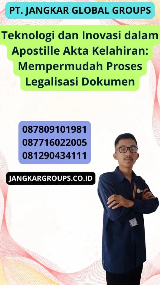 Teknologi dan Inovasi dalam Apostille Akta Kelahiran: Mempermudah Proses Legalisasi Dokumen