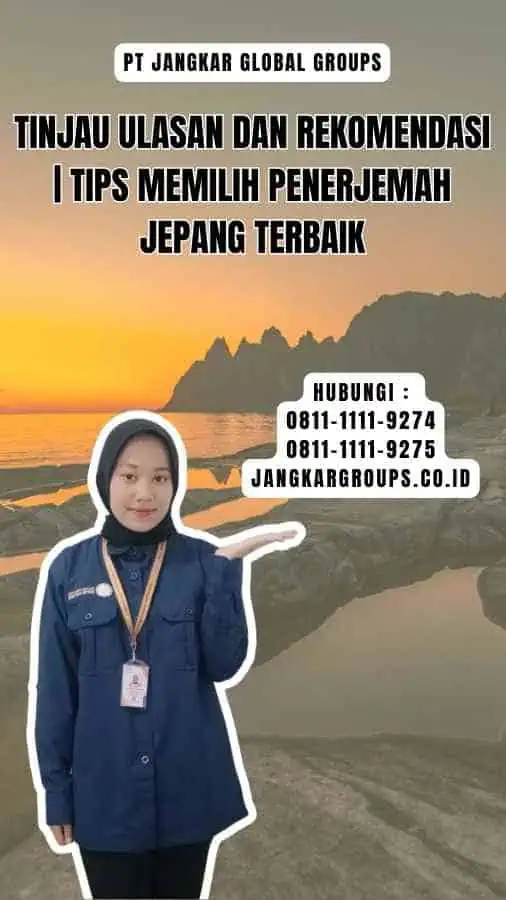 Tinjau Ulasan dan Rekomendasi Tips Memilih Penerjemah Jepang Terbaik