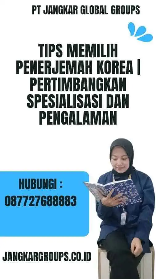 Tips Memilih Penerjemah Korea Pertimbangkan Spesialisasi dan Pengalaman