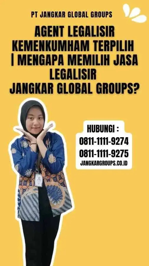 Agent Legalisir Kemenkumham Terpilih Mengapa Memilih Jasa Legalisir Jangkar Global Groups