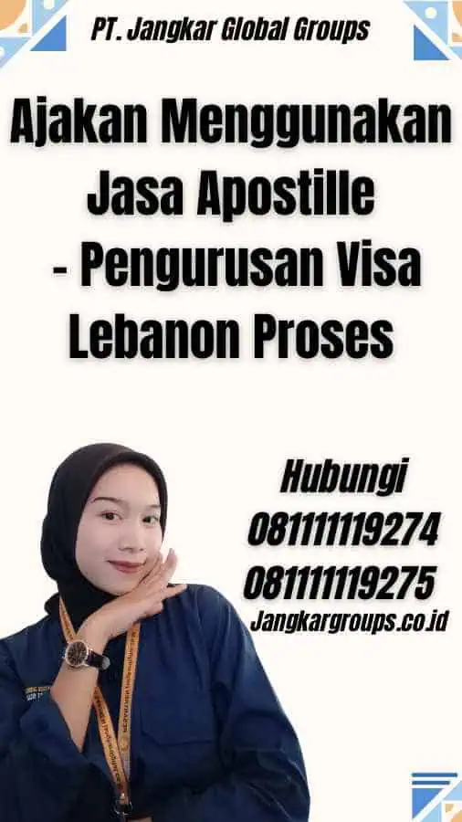 Ajakan Menggunakan Jasa Apostille - Pengurusan Visa Lebanon Proses