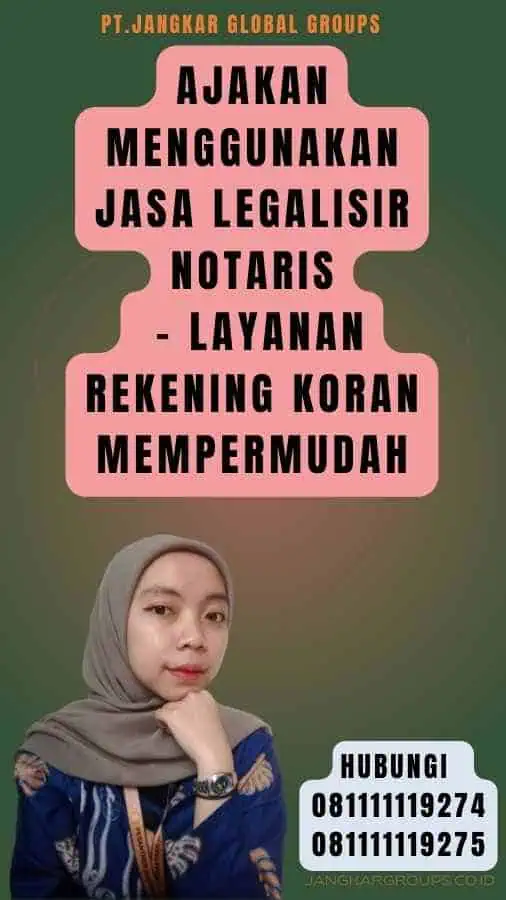 Ajakan Menggunakan Jasa Legalisir Notaris - Layanan Rekening Koran Mempermudah