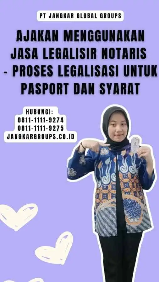 Ajakan Menggunakan Jasa Legalisir Notaris - Proses Legalisasi Untuk Pasport dan syarat