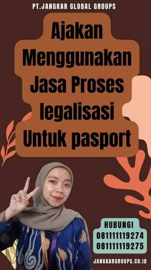 Ajakan Menggunakan Jasa Proses legalisasi Untuk pasport