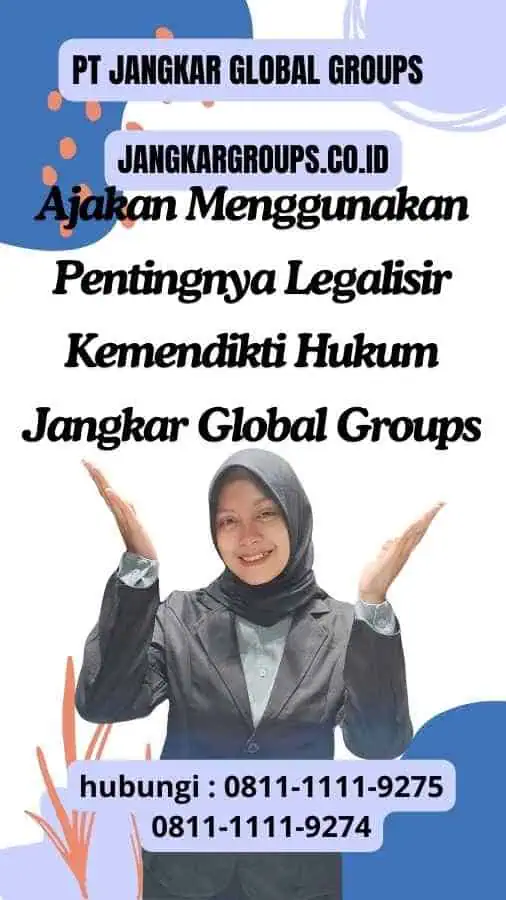 Ajakan Menggunakan Pentingnya Legalisir Kemendikti Hukum Jangkar Global Groups