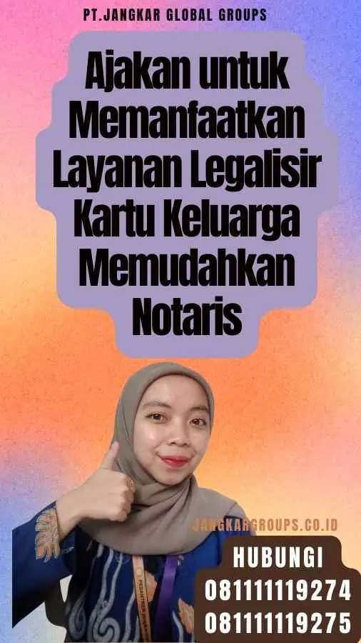 Ajakan untuk Memanfaatkan Layanan Legalisir Kartu Keluarga Memudahkan Notaris