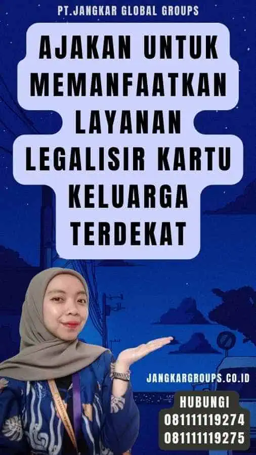 Ajakan untuk Memanfaatkan Layanan Legalisir Kartu Keluarga terdekat