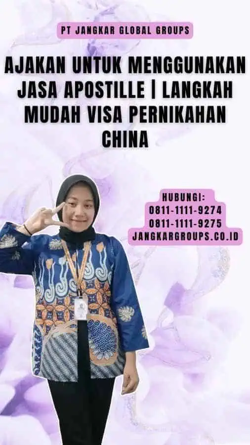 Ajakan untuk Menggunakan Jasa Apostille Langkah Mudah Visa Pernikahan China