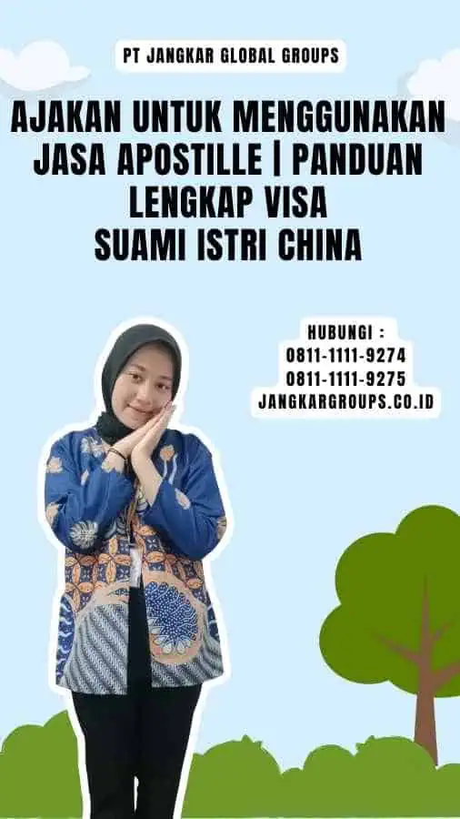 Ajakan untuk Menggunakan Jasa Apostille Panduan Lengkap Visa Suami Istri China